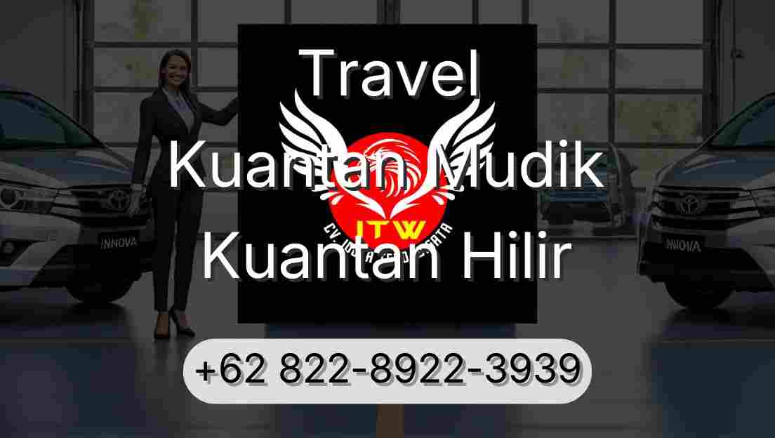 Travel Kuantan Mudik Kuantan Hilir