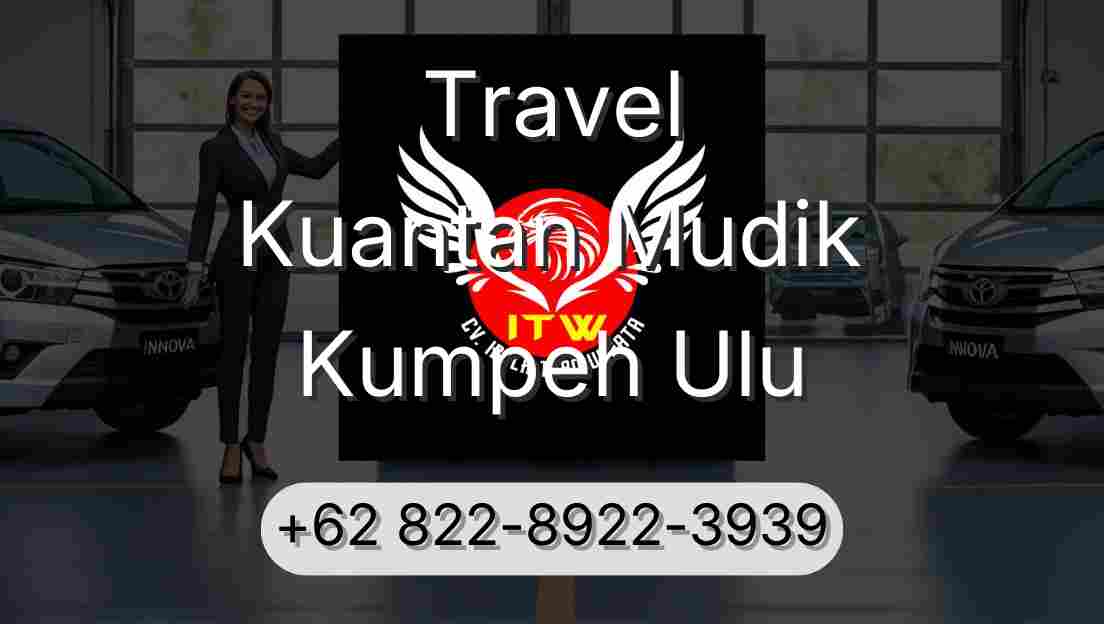 Travel Kuantan Mudik Kumpeh Ulu
