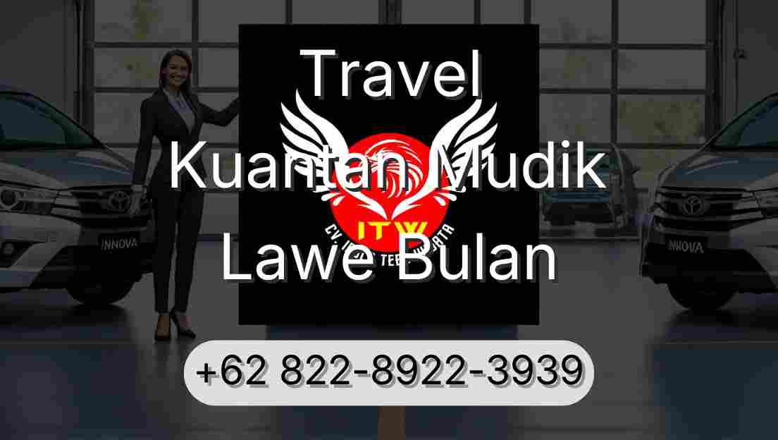 Travel Kuantan Mudik Lawe Bulan