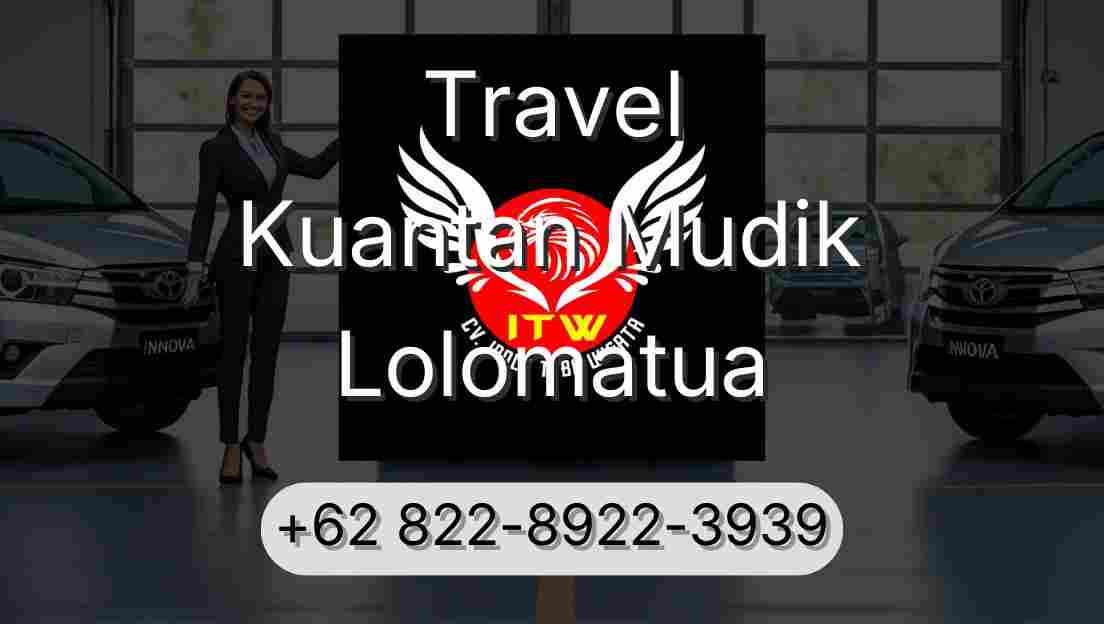 Travel Kuantan Mudik Lolomatua