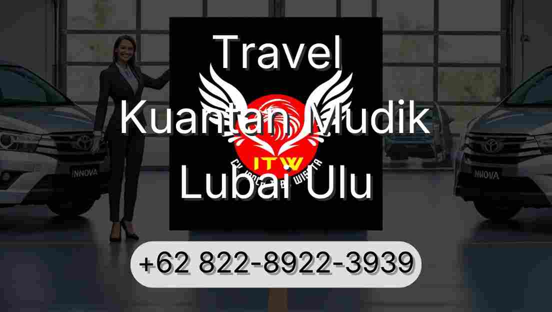 Travel Kuantan Mudik Lubai Ulu