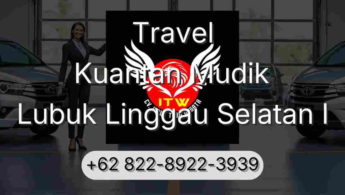 Travel Kuantan Mudik Lubuk Linggau Selatan I