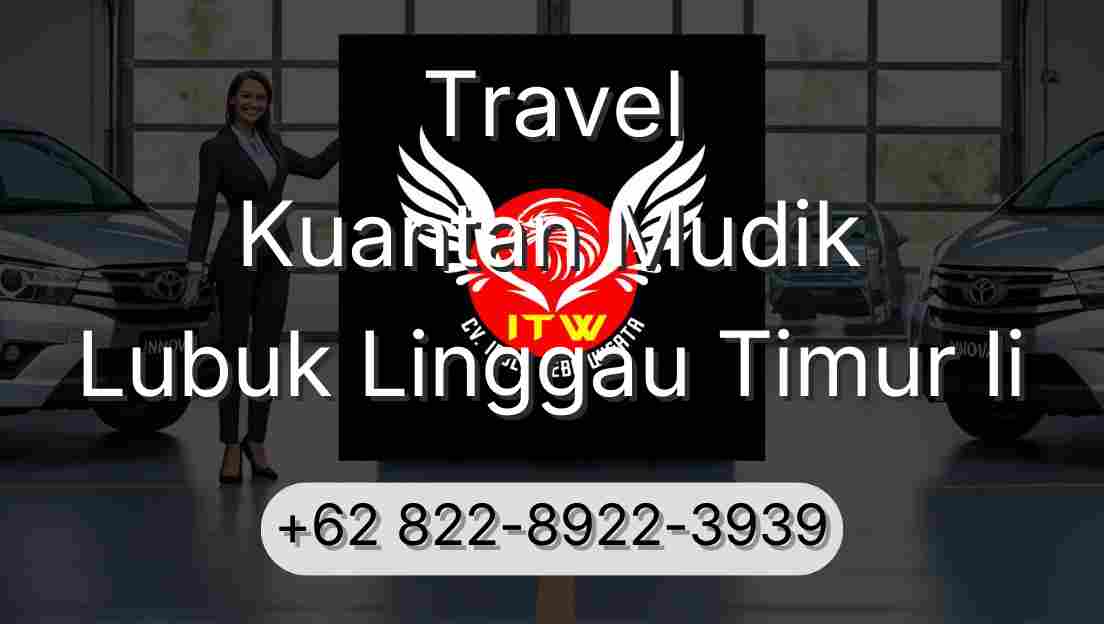 Travel Kuantan Mudik Lubuk Linggau Timur Ii