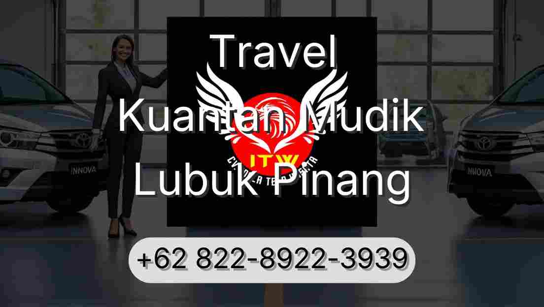 Travel Kuantan Mudik Lubuk Pinang