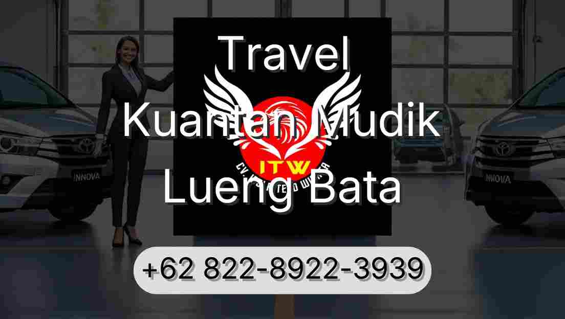 Travel Kuantan Mudik Lueng Bata
