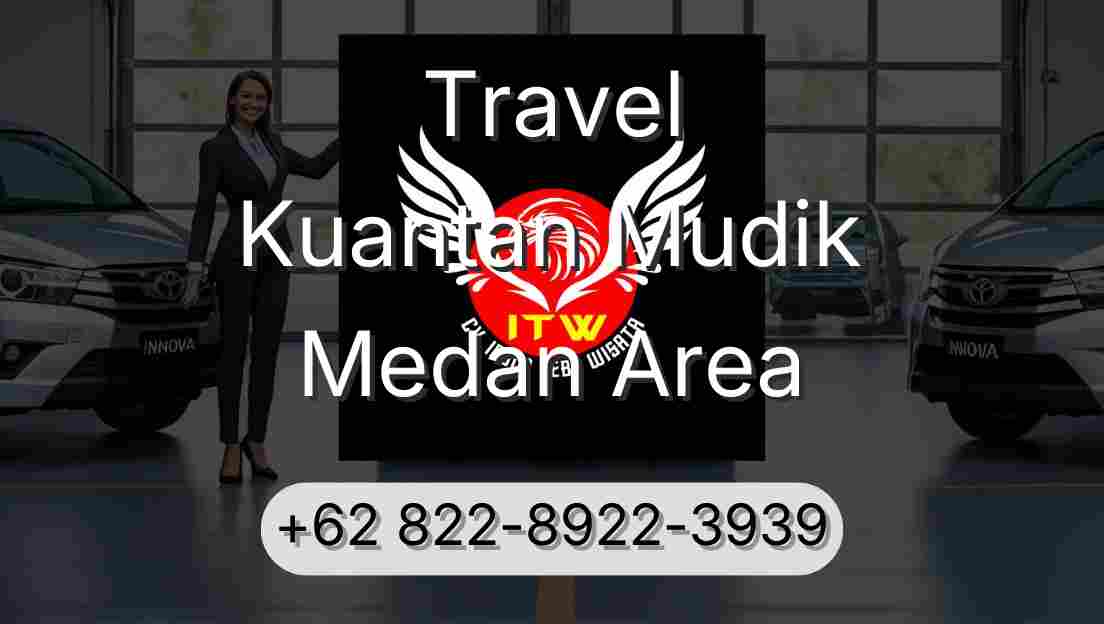 Travel Kuantan Mudik Medan Area