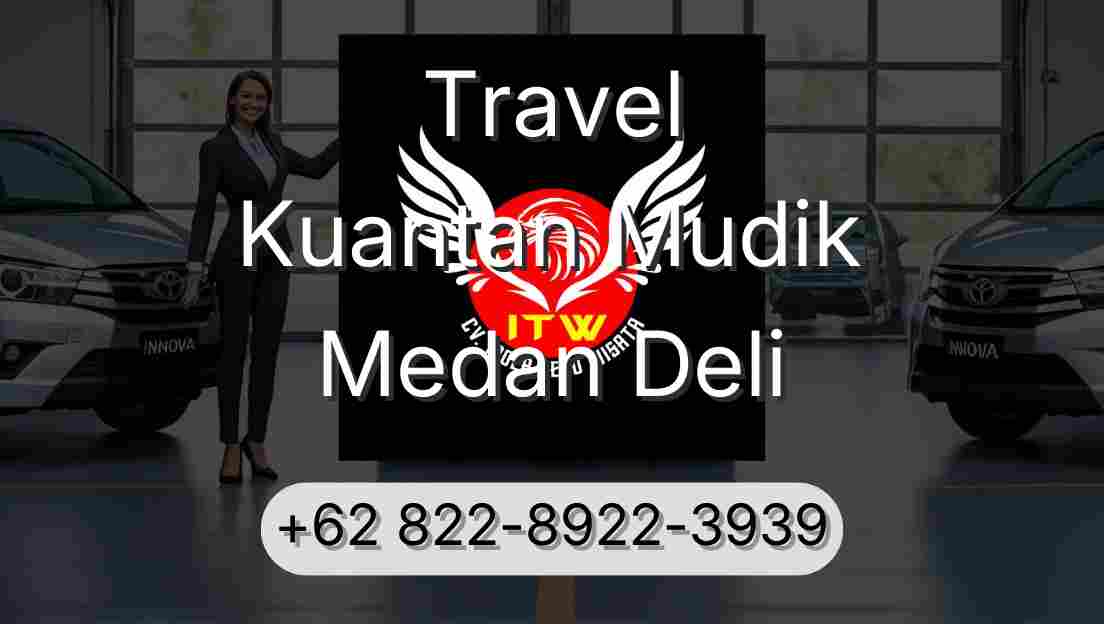 Travel Kuantan Mudik Medan Deli