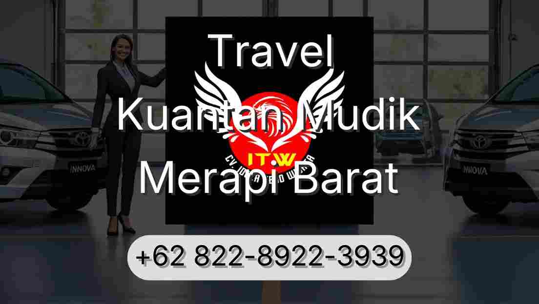 Travel Kuantan Mudik Merapi Barat