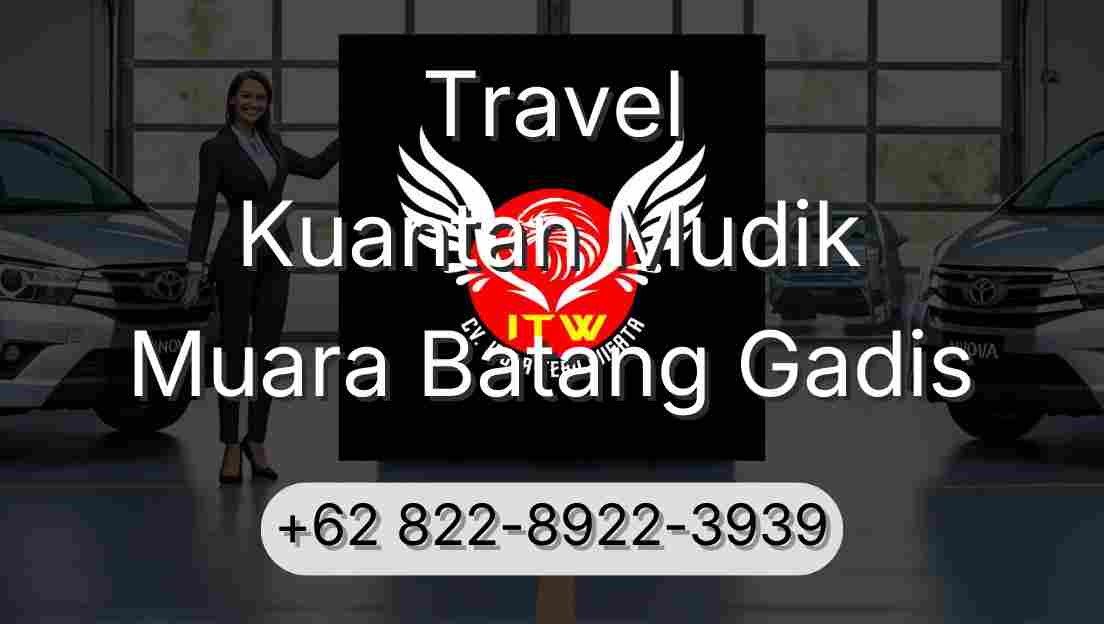 Travel Kuantan Mudik Muara Batang Gadis