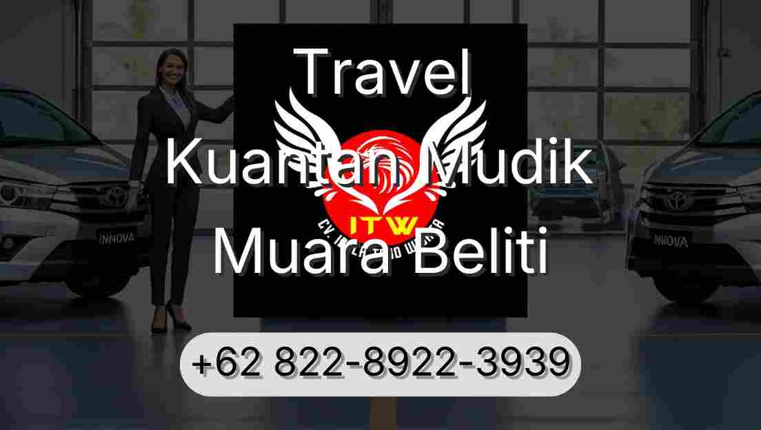 Travel Kuantan Mudik Muara Beliti