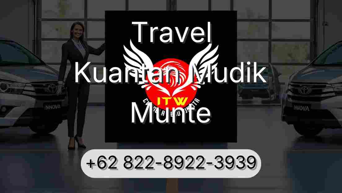 Travel Kuantan Mudik Munte