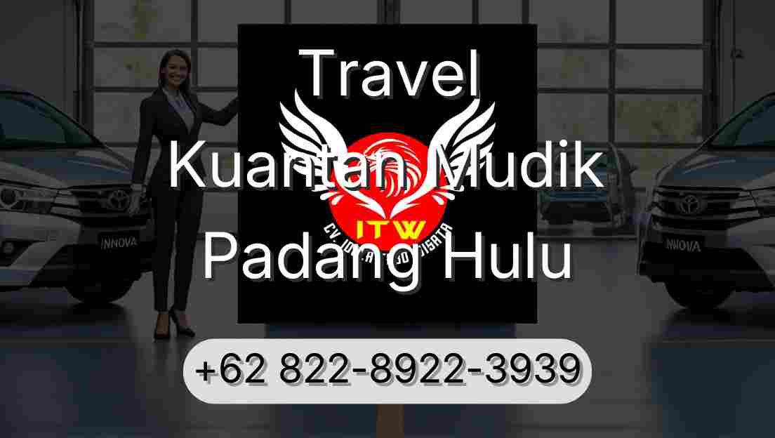 Travel Kuantan Mudik Padang Hulu