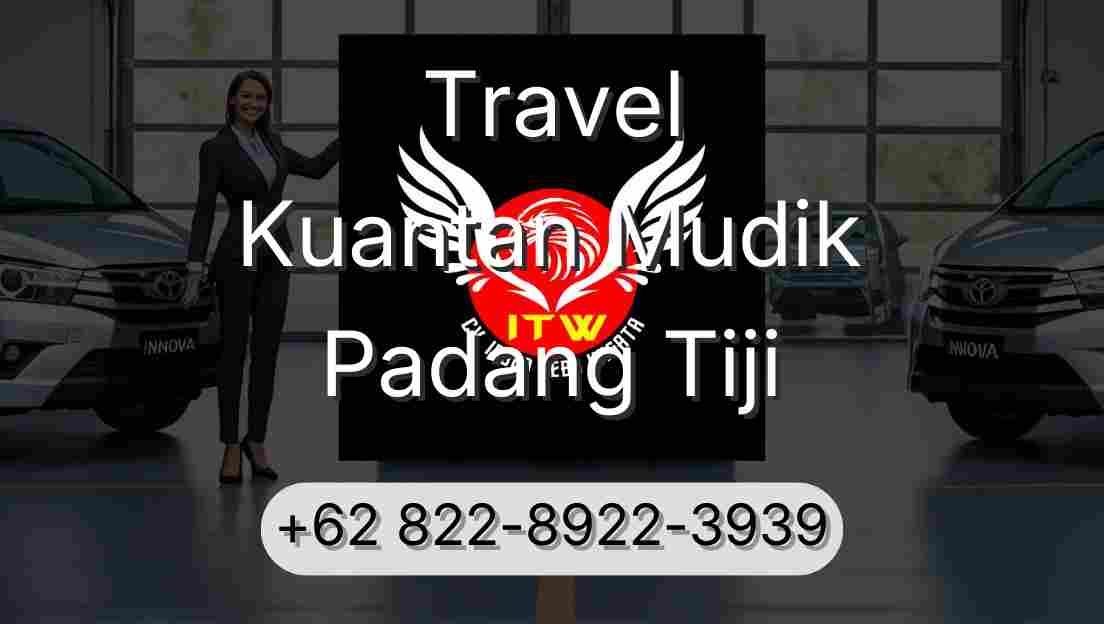 Travel Kuantan Mudik Padang Tiji