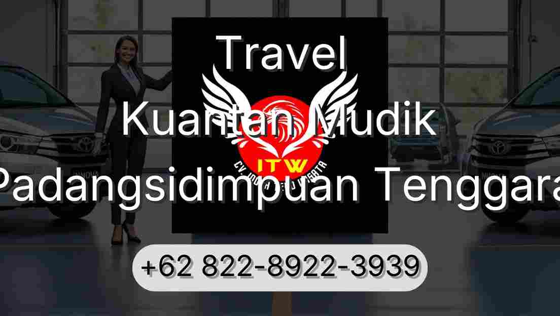Travel Kuantan Mudik Padangsidimpuan Tenggara