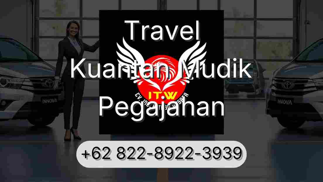 Travel Kuantan Mudik Pegajahan