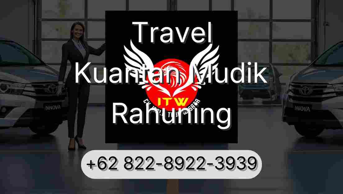 Travel Kuantan Mudik Rahuning