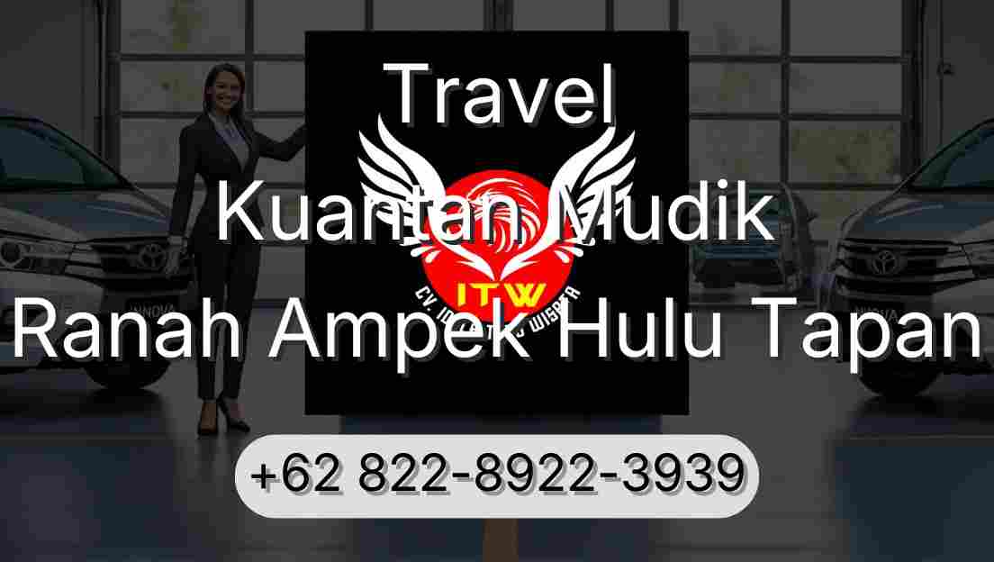 Travel Kuantan Mudik Ranah Ampek Hulu Tapan