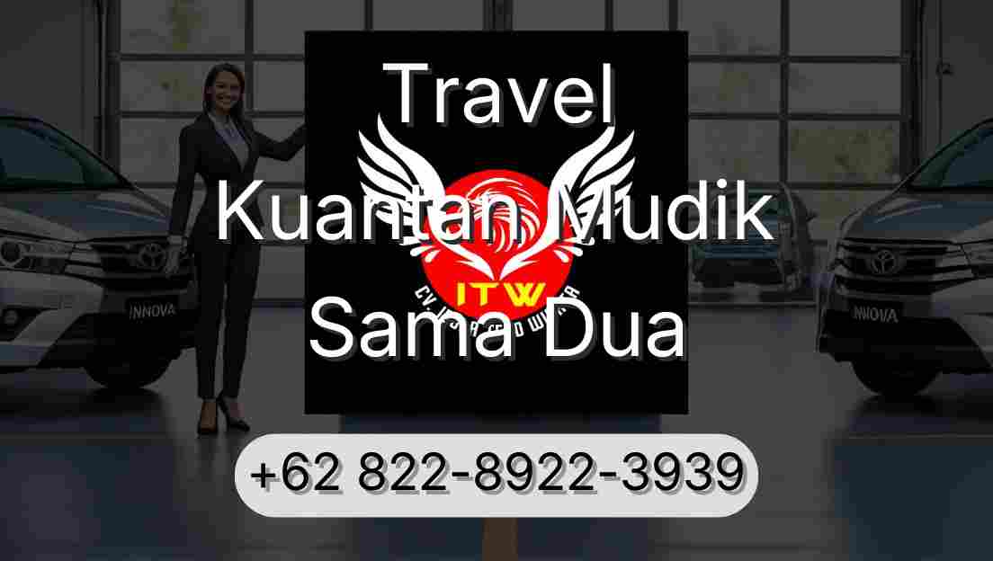 Travel Kuantan Mudik Sama Dua