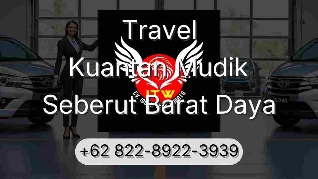 Travel Kuantan Mudik Seberut Barat Daya