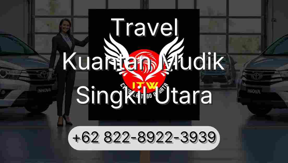 Travel Kuantan Mudik Singkil Utara
