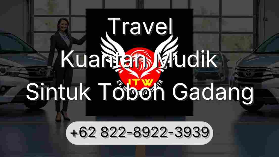 Travel Kuantan Mudik Sintuk Toboh Gadang