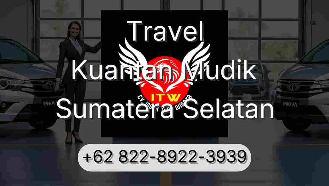 Travel Kuantan Mudik Sumatera Selatan