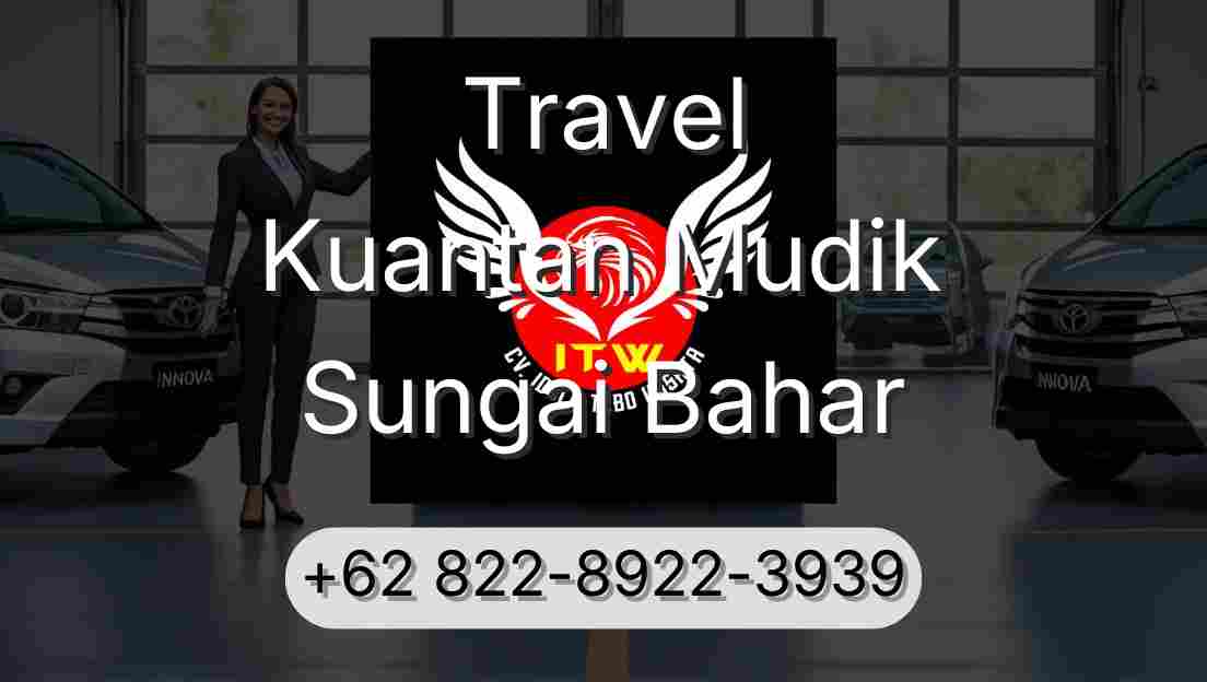 Travel Kuantan Mudik Sungai Bahar