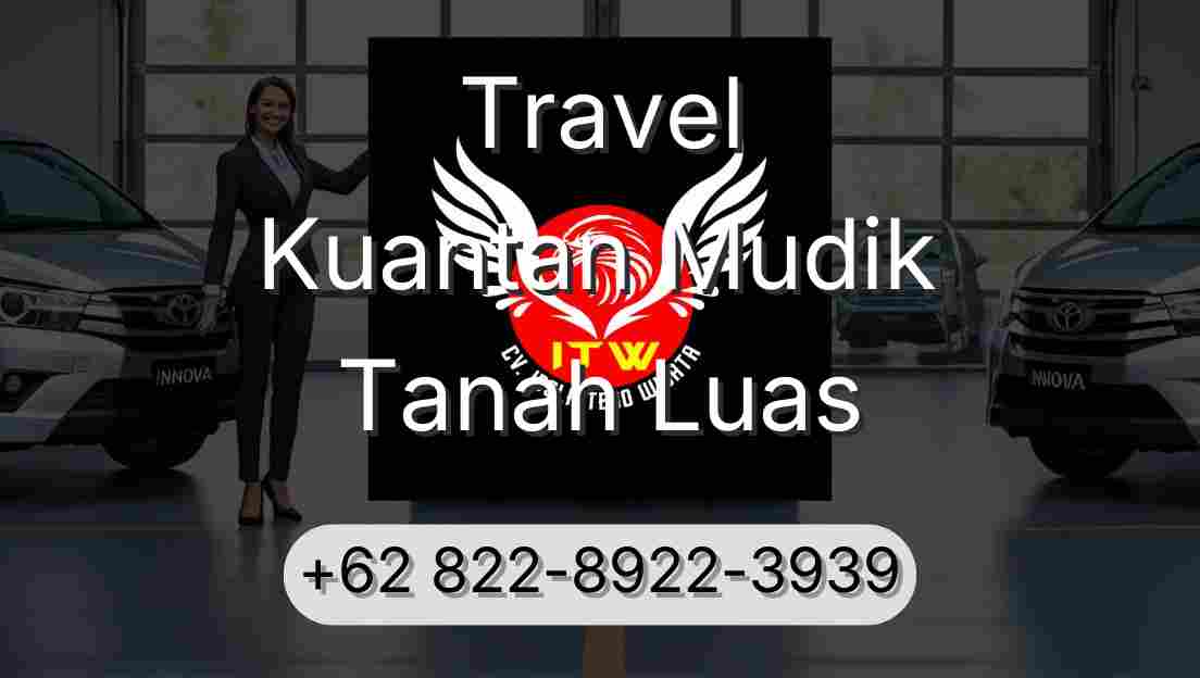 Travel Kuantan Mudik Tanah Luas