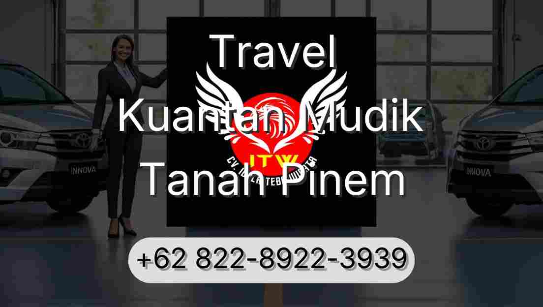 Travel Kuantan Mudik Tanah Pinem