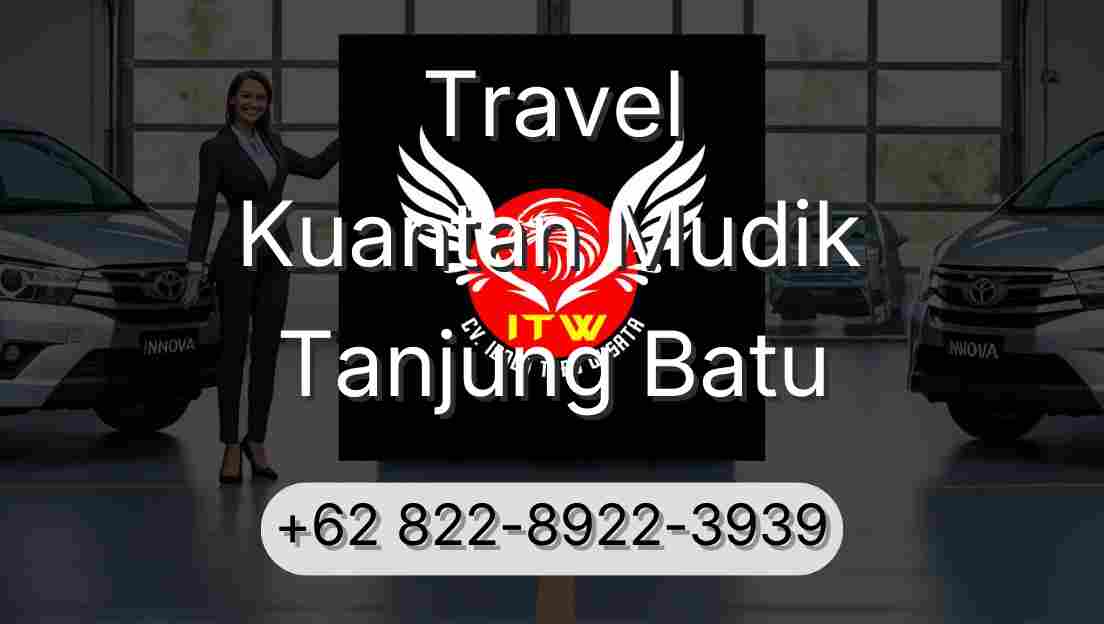 Travel Kuantan Mudik Tanjung Batu