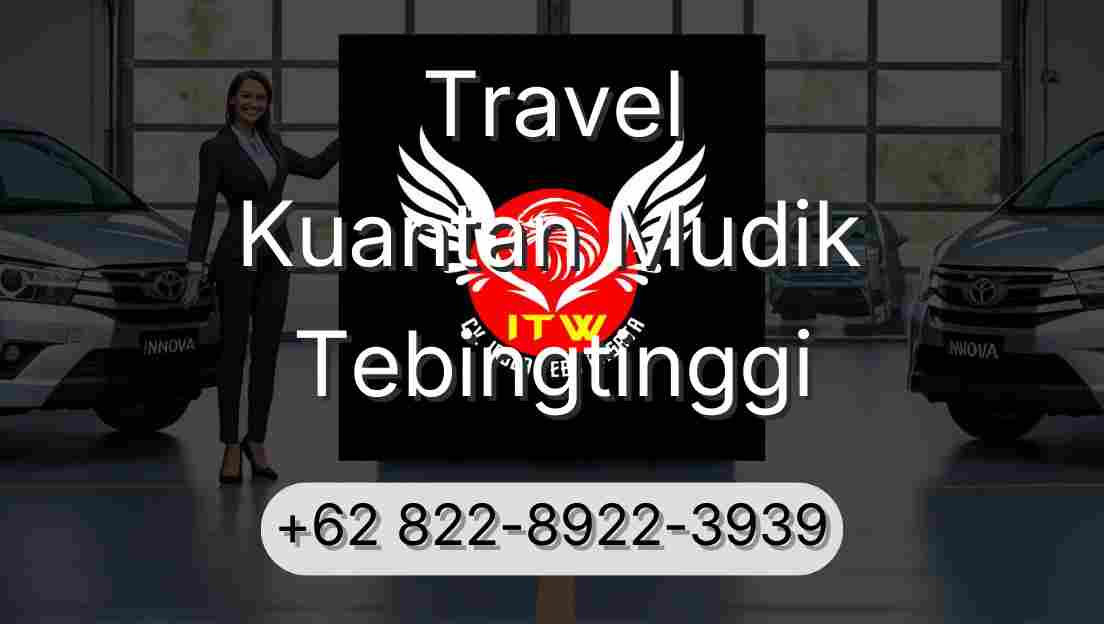 Travel Kuantan Mudik Tebingtinggi