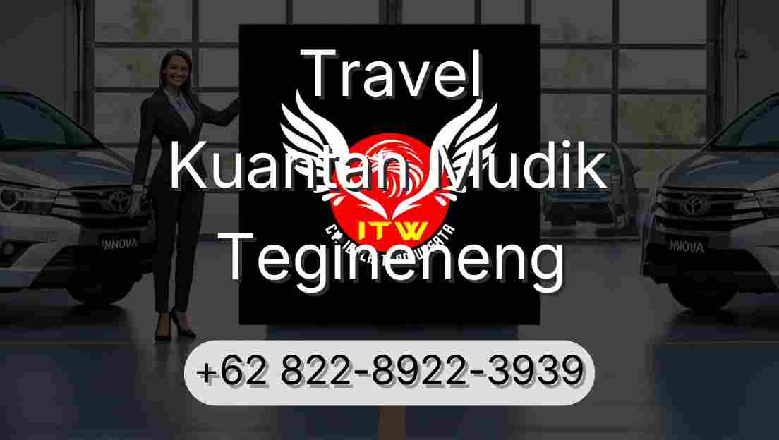 Travel Kuantan Mudik Tegineneng