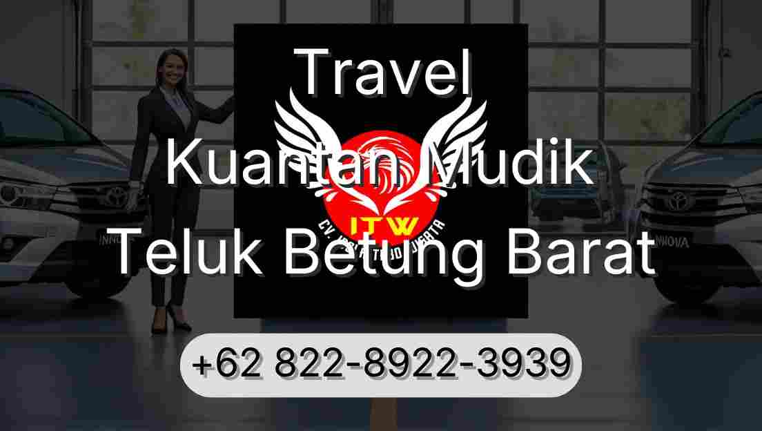Travel Kuantan Mudik Teluk Betung Barat