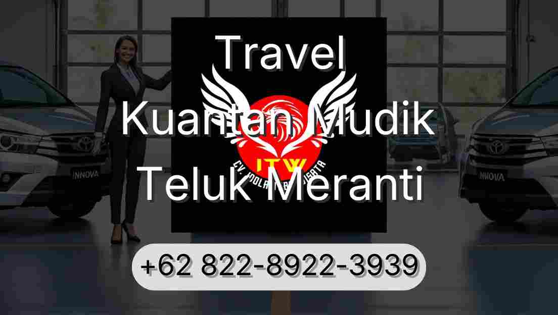 Travel Kuantan Mudik Teluk Meranti