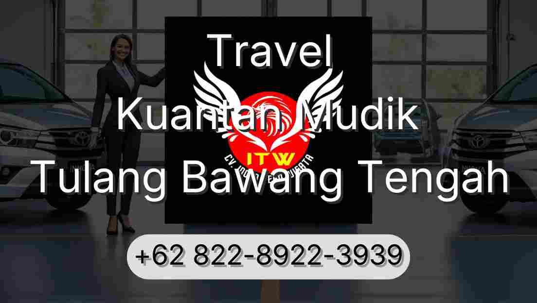 Travel Kuantan Mudik Tulang Bawang Tengah
