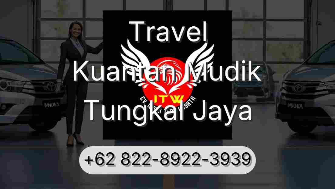 Travel Kuantan Mudik Tungkal Jaya