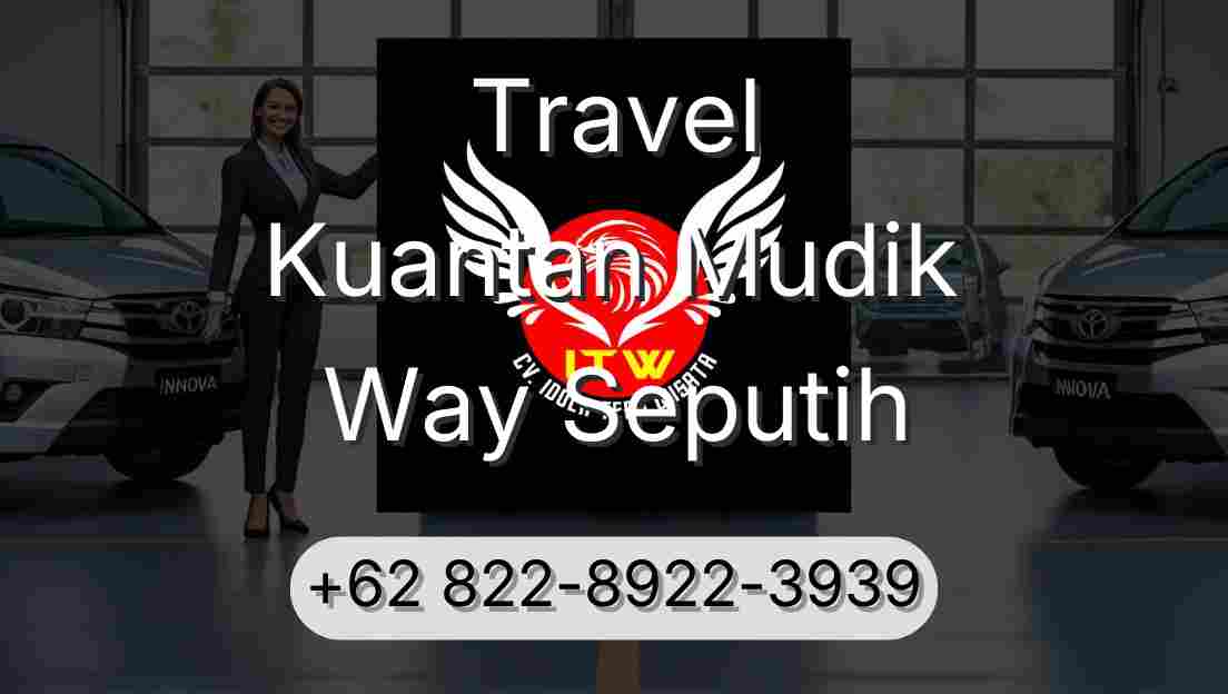 Travel Kuantan Mudik Way Seputih