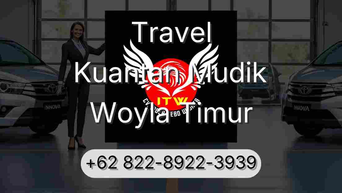 Travel Kuantan Mudik Woyla Timur