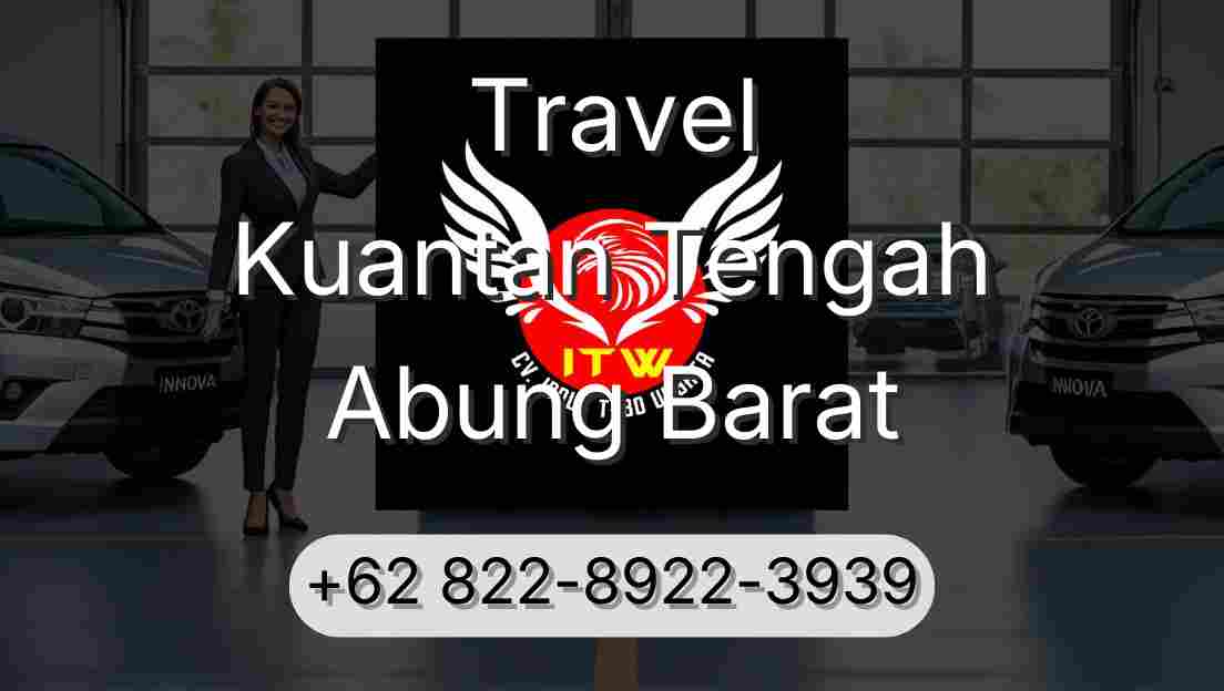 Travel Kuantan Tengah Abung Barat