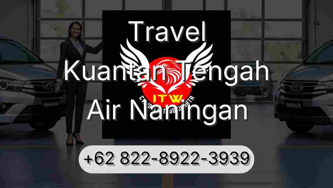 Travel Kuantan Tengah Air Naningan