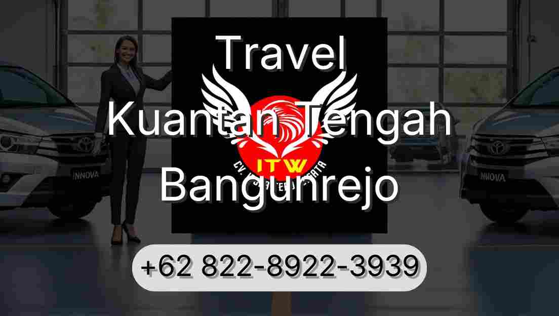 Travel Kuantan Tengah Bangunrejo