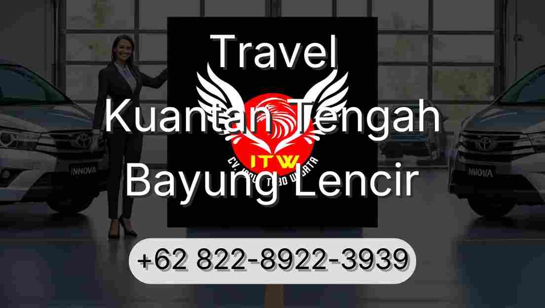 Travel Kuantan Tengah Bayung Lencir