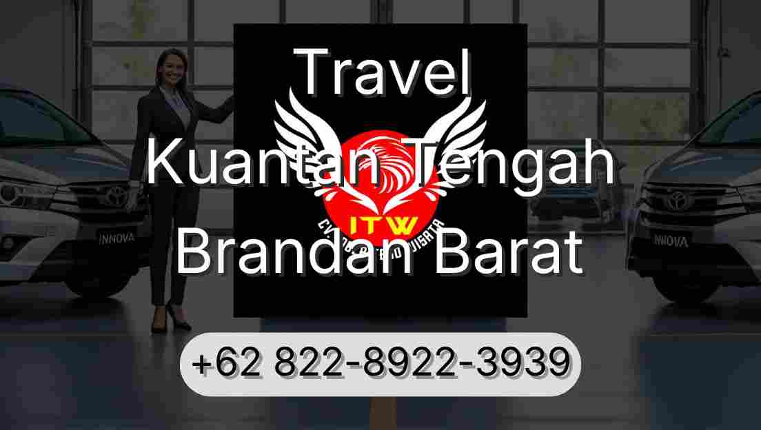 Travel Kuantan Tengah Brandan Barat