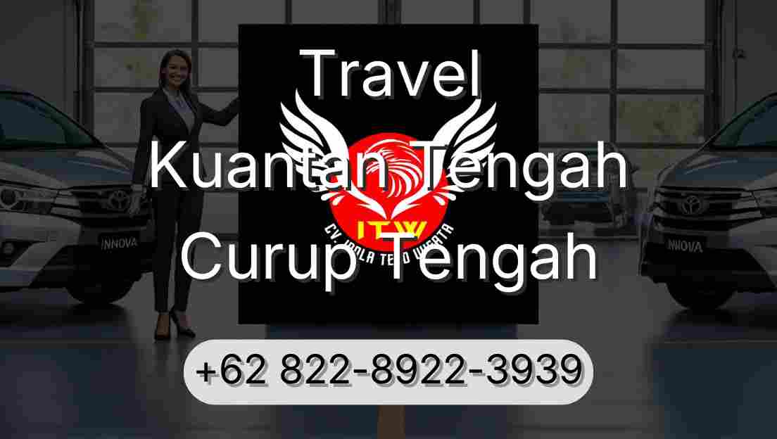 Travel Kuantan Tengah Curup Tengah