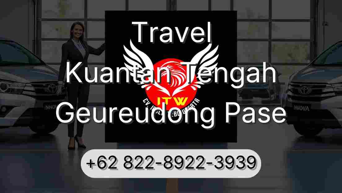 Travel Kuantan Tengah Geureudong Pase