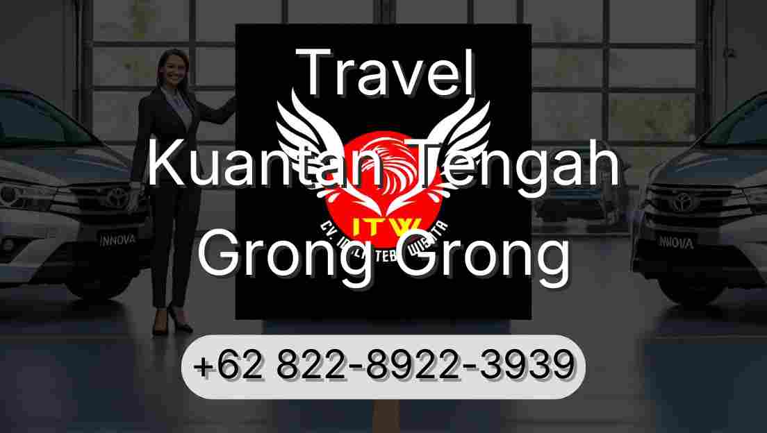 Travel Kuantan Tengah Grong Grong