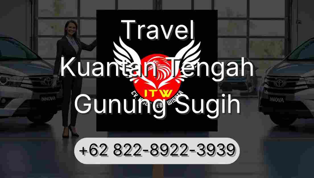 Travel Kuantan Tengah Gunung Sugih