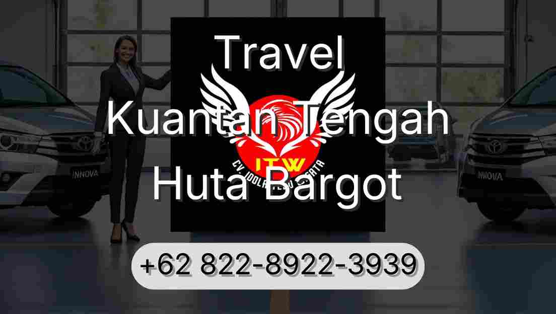 Travel Kuantan Tengah Huta Bargot