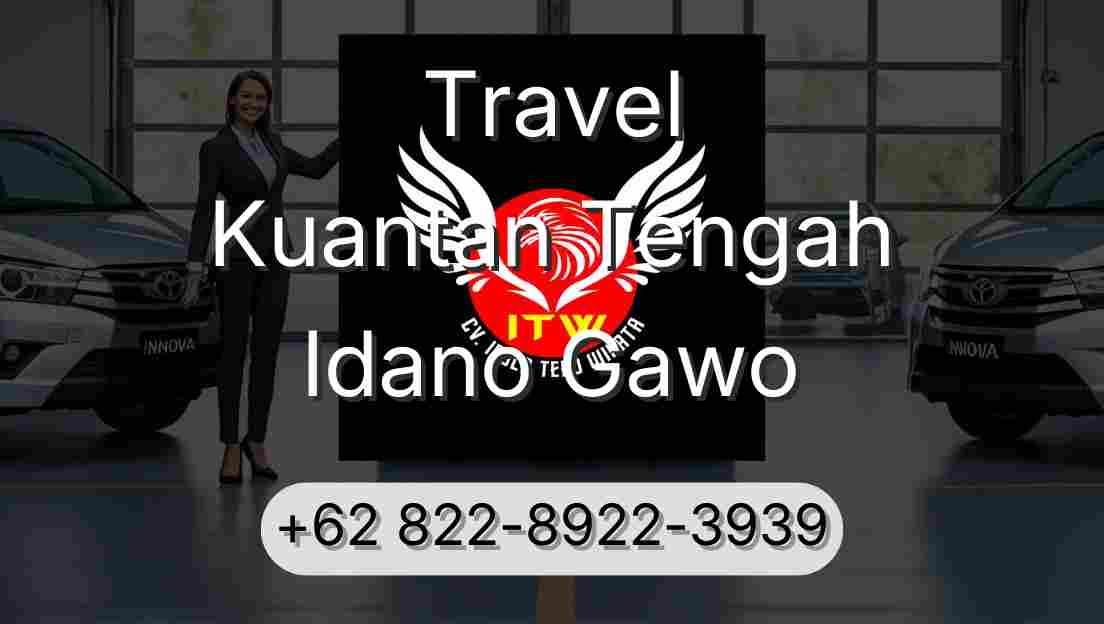 Travel Kuantan Tengah Idano Gawo