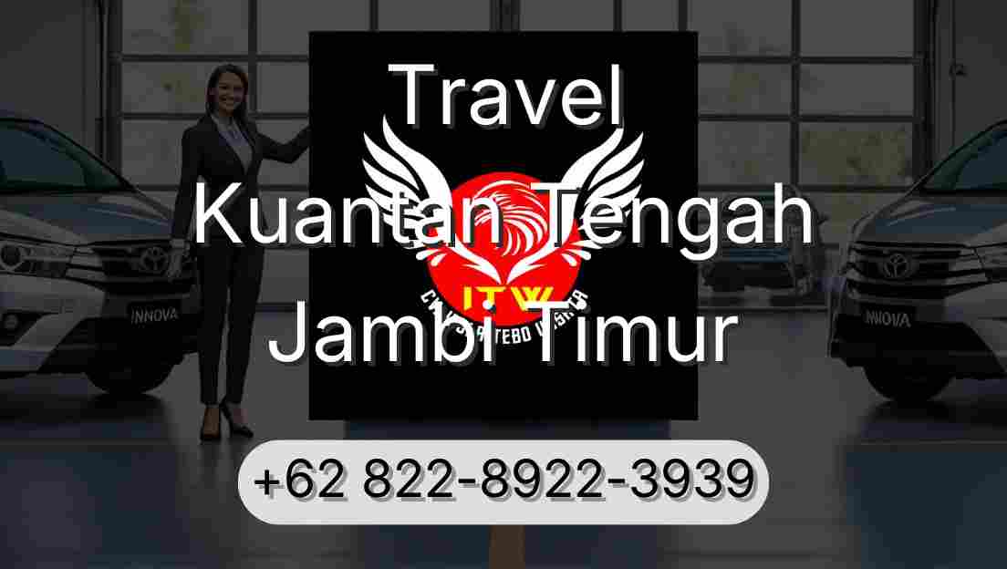 Travel Kuantan Tengah Jambi Timur